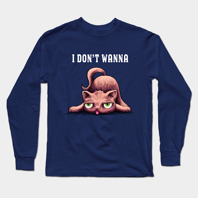 I don't wanna Long Sleeve T-Shirt by Manicdoodler